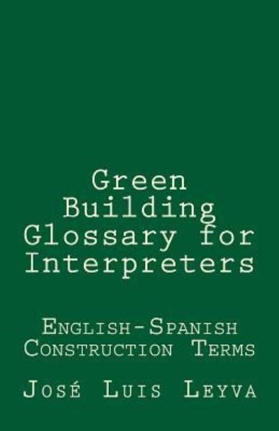 Cover for José Luis Leyva · Green Building Glossary for Interpreters (Paperback Book) (2018)