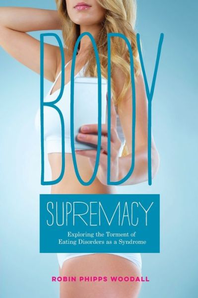 Cover for Robin  Phipps Woodall · Body Supremacy (Paperback Book) (2020)