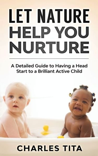 Cover for Tita Charles · Let Nature Help You Nurture (Paperback Bog) (2019)