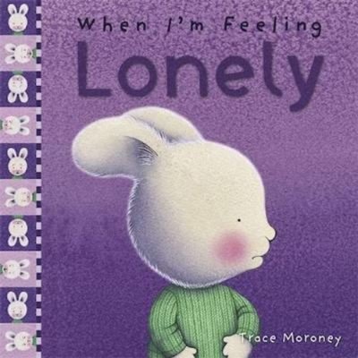 Cover for Trace Moroney · When I'm Feeling Lonely (Innbunden bok) (2018)