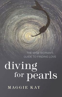 Cover for Maggie Kay · Diving for Pearls – The Wise Woman's Guide to Finding Love (Paperback Book) (2017)