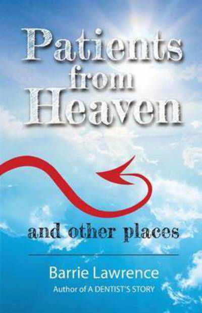 Cover for Barrie Lawrence · Patients from Heaven and Other Places (Paperback Book) (2015)