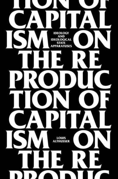 Cover for Louis Althusser · On The Reproduction Of Capitalism: Ideology And Ideological State Apparatuses (Hardcover Book) (2014)