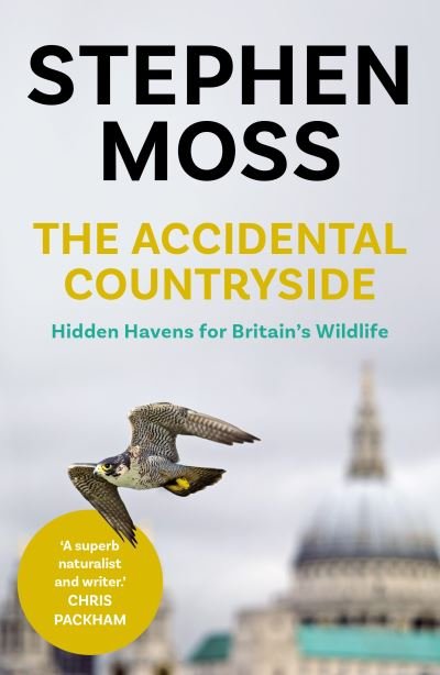 Cover for Stephen Moss · The Accidental Countryside: Hidden Havens for Britain's Wildlife (Paperback Bog) [Main edition] (2021)
