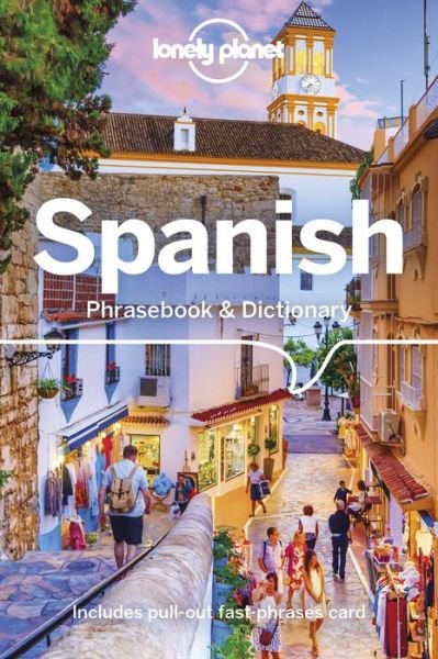 Lonely Planet Spanish Phrasebook & Dictionary - Phrasebook - Lonely Planet - Bøger - Lonely Planet Global Limited - 9781787014657 - 1. september 2018