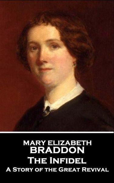 Cover for Mary Elizabeth Braddon · Mary Elizabeth Braddon - The Infidel (Paperback Bog) (2019)