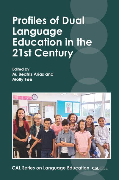 Profiles of Dual Language Education in the 21st Century - CAL Series on Language Education - - Books - Multilingual Matters - 9781788921657 - September 14, 2018