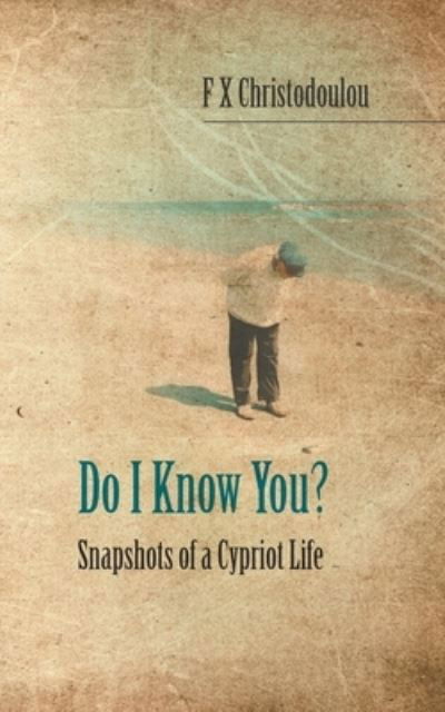 Cover for F X Christodoulou · Do I Know You?: Snapshots of a Cypriot Life (Paperback Book) (2019)