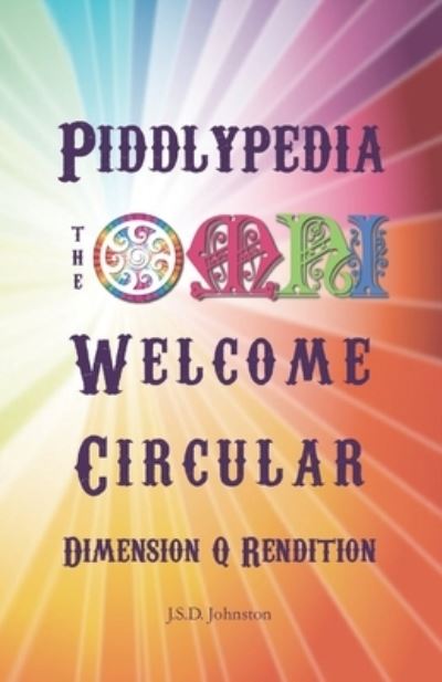 Cover for J S D Johnston · Piddlypedia - the Omni welcome circular: Dimension Q Rendition - Omni Enchiridion (Paperback Book) (2018)