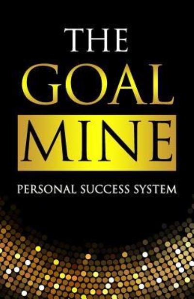 Cover for Success Speaks Global · The Goal Mine (Paperback Bog) (2019)