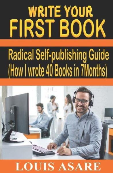 Cover for Louis Asare · Write Your First Book : Radical Self-publishing Guide (Pocketbok) (2019)
