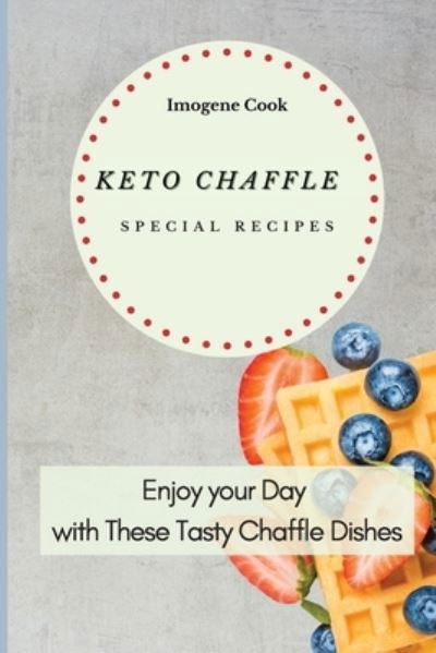 Keto Chaffle Special Recipes - Imogene Cook - Böcker - Imogene Cook - 9781802771657 - 25 april 2021