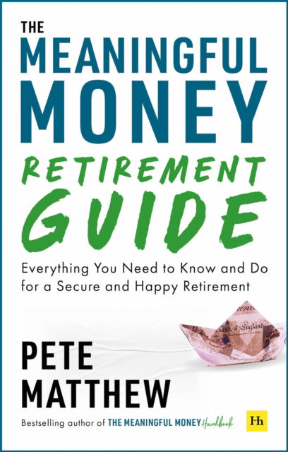 Cover for Pete Matthew · The Meaningful Money Retirement Guide: Everything You Need to Know and Do for A Secure and Happy Retirement (Paperback Book) (2025)