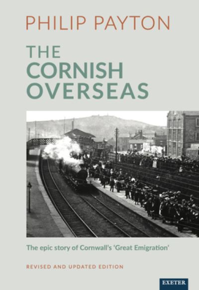 Cover for Prof. Philip Payton · The Cornish Overseas: A History of Cornwall's 'Great Emigration' (Paperback Book) (2025)