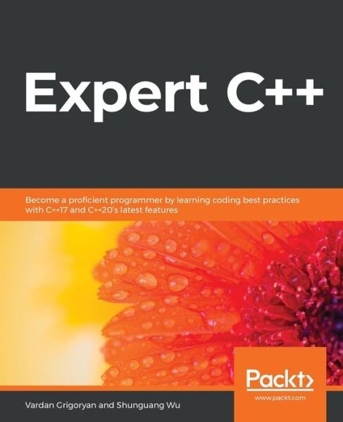 Cover for Vardan Grigoryan · Expert C++: Become a proficient programmer by learning coding best practices with C++17 and C++20's latest features (Taschenbuch) (2020)