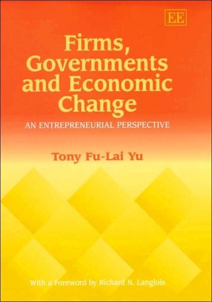 Cover for Fu-Lai Tony Yu · Firms, Governments and Economic Change: An Entrepreneurial Perspective (Innbunden bok) (2001)