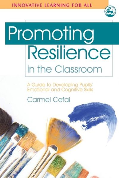 Cover for Carmel Cefai · Promoting Resilience in the Classroom: A Guide to Developing Pupils' Emotional and Cognitive Skills - Innovative Learning for All (Paperback Book) (2008)