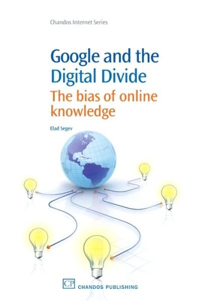Cover for Elad Segev · Google and the Digital Divide: the Bias of Online Knowledge - Chandos Information Professional Series (Pocketbok) (2010)
