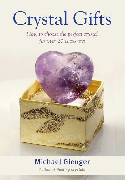 Cover for Gienger, Michael (Michael Gienger) · Crystal Gifts: How to Choose the Perfect Crystal for Over 20 Occasions (Paperback Book) (2015)