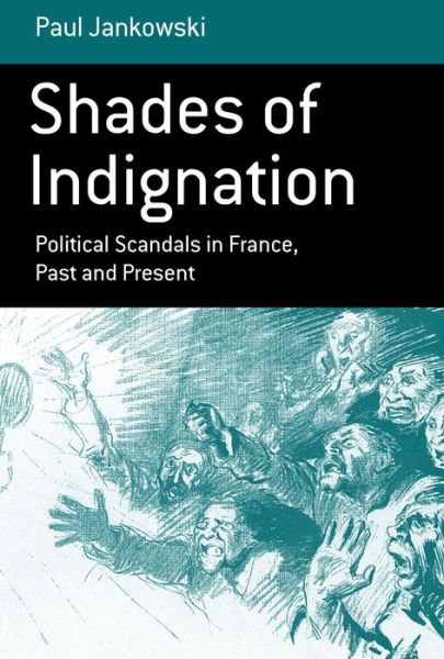 Cover for Paul Jankowski · Shades of Indignation: Political Scandals in France, Past and Present - Berghahn Monographs in French Studies (Hardcover Book) (2007)