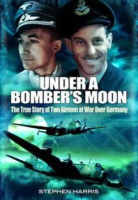 Cover for Stephen Harris · Under a Bomber's Moon: the True Story of Two Airmen at War Over Germany (Hardcover Book) (2011)