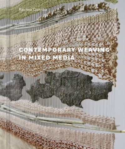 Cover for Rachna Garodia · Contemporary Weaving in Mixed Media (Hardcover Book) (2022)