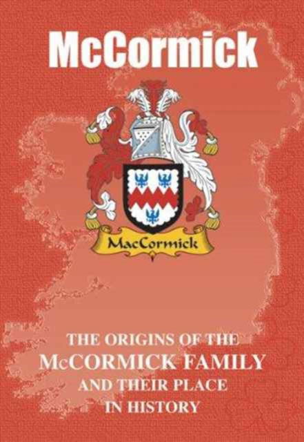 McCormick: The Origins of the McCormick Family and Their Place in History - Irish Clan Mini-Book - Iain Gray - Książki - Lang Syne Publishers Ltd - 9781852172657 - 2008