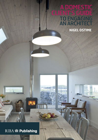 Cover for Nigel Ostime · A Domestic Client's Guide to Engaging an Architect (Paperback Book) (2017)