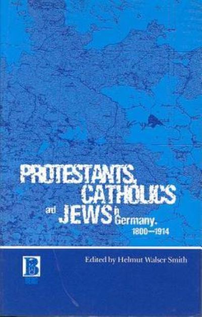 Cover for Helmut Walser Smith · Protestants, Catholics and Jews in Germany, 1800-1914 (Paperback Book) (2001)