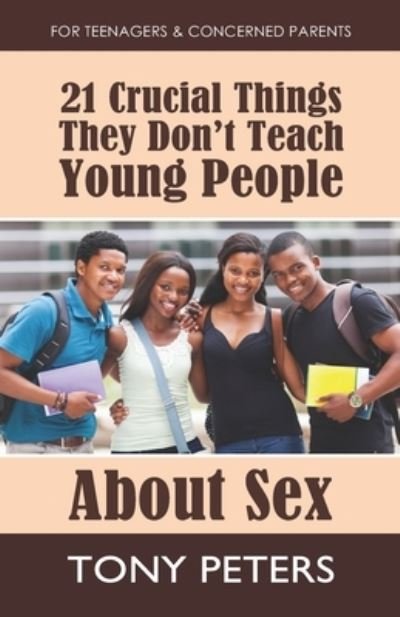 Cover for Tony Peters · 21 Crucial Things They Don't Teach Young People About Sex (Paperback Bog) (2021)