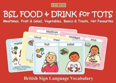 Cover for Cath Smith · BSL BSL FOOD &amp; DRINK for TOTS: Mealtimes, Fruit &amp; Salad, Vegetables, Basics &amp; Treats, Hot Favourites: British Sign Language Vocabulary - LET'S SIGN EARLY YEARS (Paperback Book) [Illustrated edition] (2018)