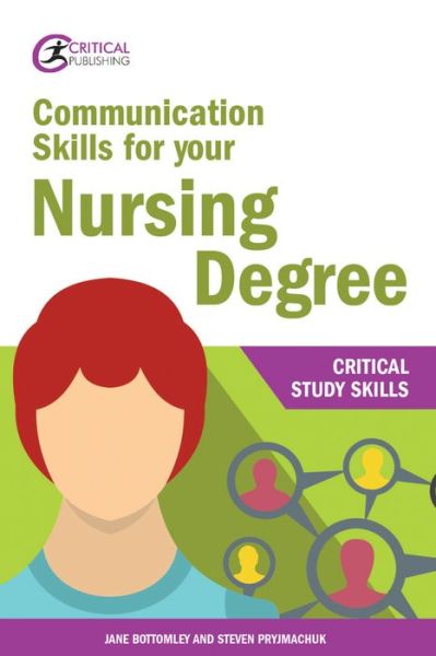 Communication Skills for your Nursing Degree - Critical Study Skills - Jane Bottomley - Books - Critical Publishing Ltd - 9781912096657 - January 8, 2019