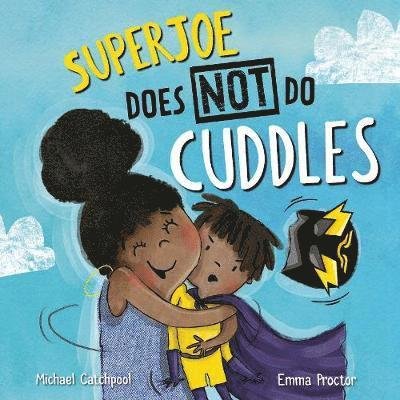 Cover for Michael Catchpool · SuperJoe Does NOT Do Cuddles (Hardcover Book) (2021)