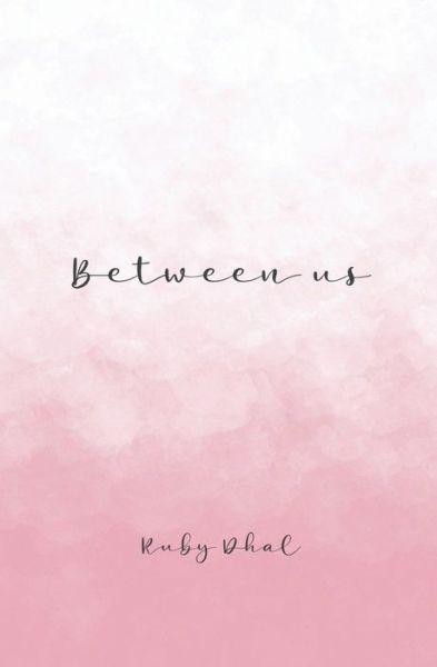 Ruby Dhal · Between us (Taschenbuch) (2021)