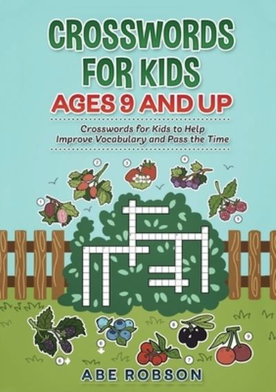 Crosswords for Kids Ages 9 and Up - Abe Robson - Bücher - Abe Robson - 9781922462657 - 15. Oktober 2020