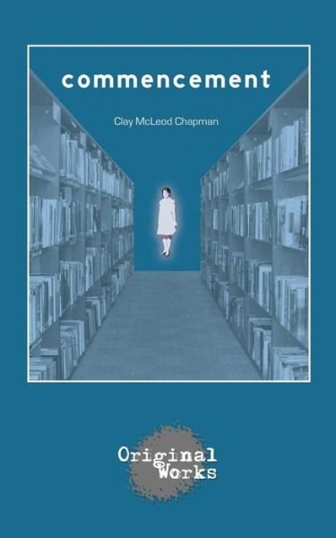 Cover for Clay Mcleod Chapman · Commencement (Paperback Book) (2013)