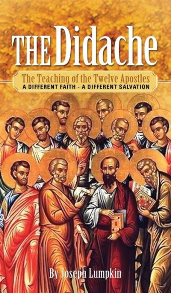 Cover for Joseph B Lumpkin · The Didache: The Teaching of the Twelve Apostles - A Different Faith - A Different Salvation (Inbunden Bok) (2015)