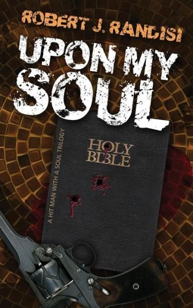 Upon My Soul (A Hitman with a Soul) (Volume 1) - Robert J. Randisi - Książki - Down & Out Books - 9781937495657 - 1 grudnia 2013