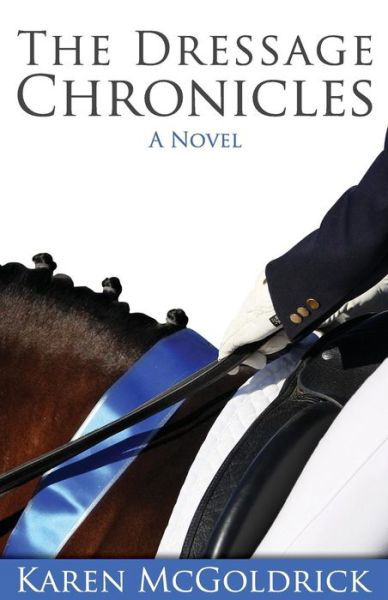 Cover for Karen Mcgoldrick · The Dressage Chronicles (Paperback Book) (2013)