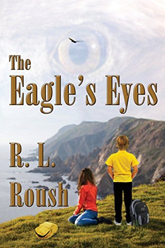 Cover for R. L. Roush · The Eagle's Eyes (Paperback Book) (2014)
