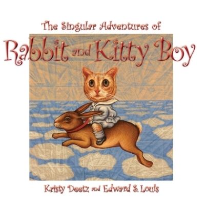 Cover for Edward S Louis · The Singular Adventures of Rabbit and Kitty Boy (Hardcover Book) (2019)