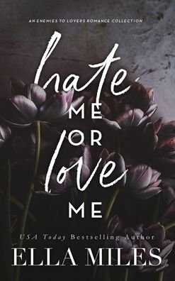 Cover for Ella Miles · Hate Me or Love Me: An Enemies to Lovers Romance Collection (Hardcover Book) (2020)