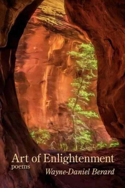 Art of Enlightenment - Wayne-Daniel Berard - Bücher - Kelsay Books - 9781954353657 - 17. Juli 2021