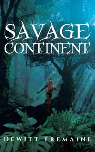 Cover for DeWitt Tremaine · Savage Continent (Buch) (2022)
