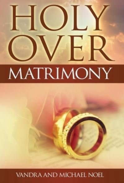 Vandra Noel · Holy Over Matrimony (Innbunden bok) (2021)