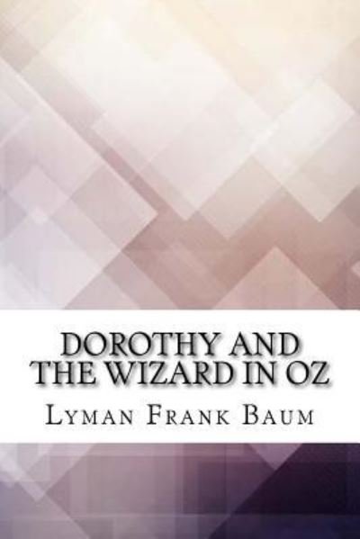 Dorothy and the Wizard in Oz - Lyman Frank Baum - Boeken - Createspace Independent Publishing Platf - 9781974322657 - 7 augustus 2017