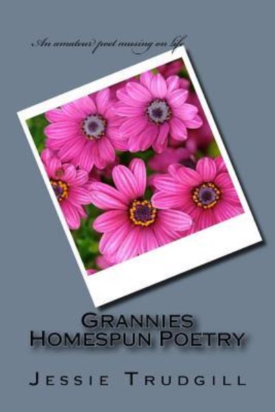 Jessie Trudgill · Grannies Homespun Poetry (Paperback Book) (2018)