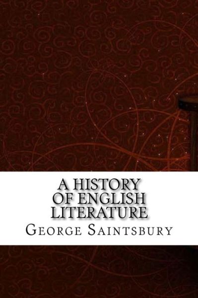 Cover for George Saintsbury · A History of English Literature (Pocketbok) (2017)