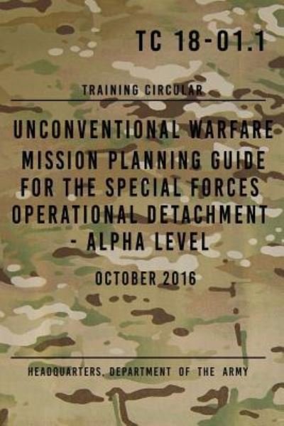 Cover for Headquarters Department of the Army · Tc 18-01.1 Unconventional Warfare Mission Planning Guide for Special Forces (Paperback Book) (2017)