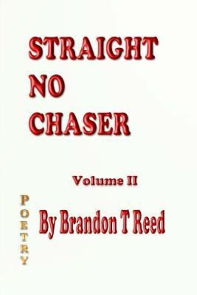 Straight No Chaser Volume II - Brandon T Reed - Książki - CreateSpace Independent Publishing Platf - 9781976104657 - 1 września 2017